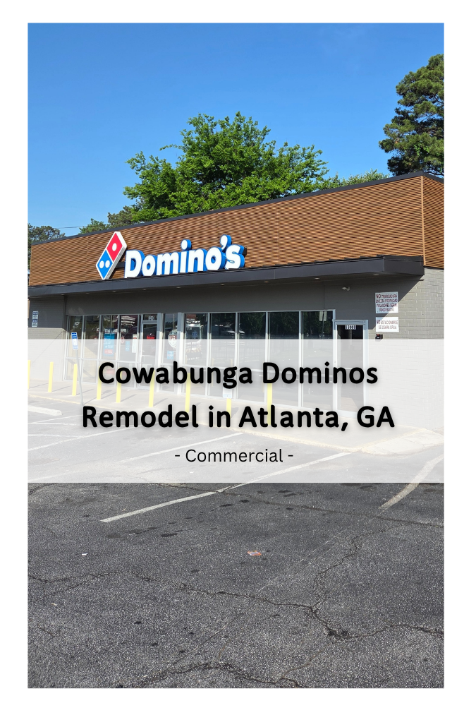 Cowabunga Dominos Remodel in Atlanta, GA